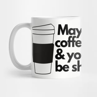 May your coffee be strong and your Monday be short. Mug